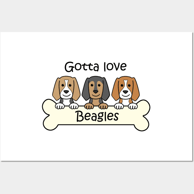 Gotta Love Beagles Wall Art by AnitaValle